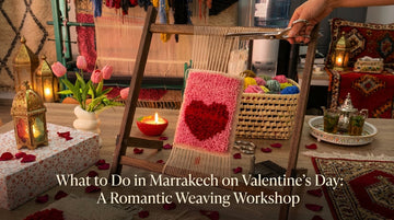 What to Do in Marrakech on Valentine’s Day: A Romantic Weaving Workshop